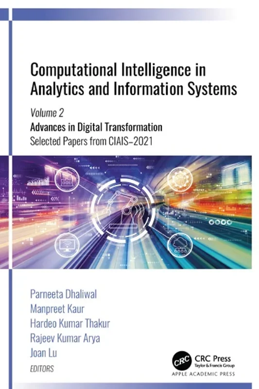 Computational Intelligence in Analytics and Information Systems: Volume 2: Advances in Digital Transformation, Selected Papers from CIAIS-2021