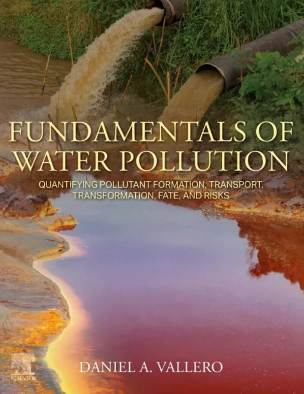 Fundamentals of Water Pollution: Quantifying Pollutant Formation, Transport, Transformation, Fate and Risks