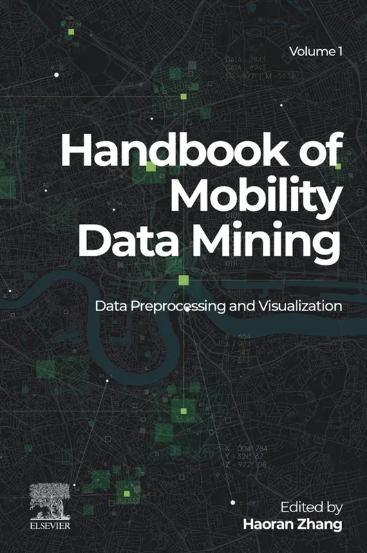 Handbook of Mobility Data Mining, Volume 1: Data Preprocessing and Visualization