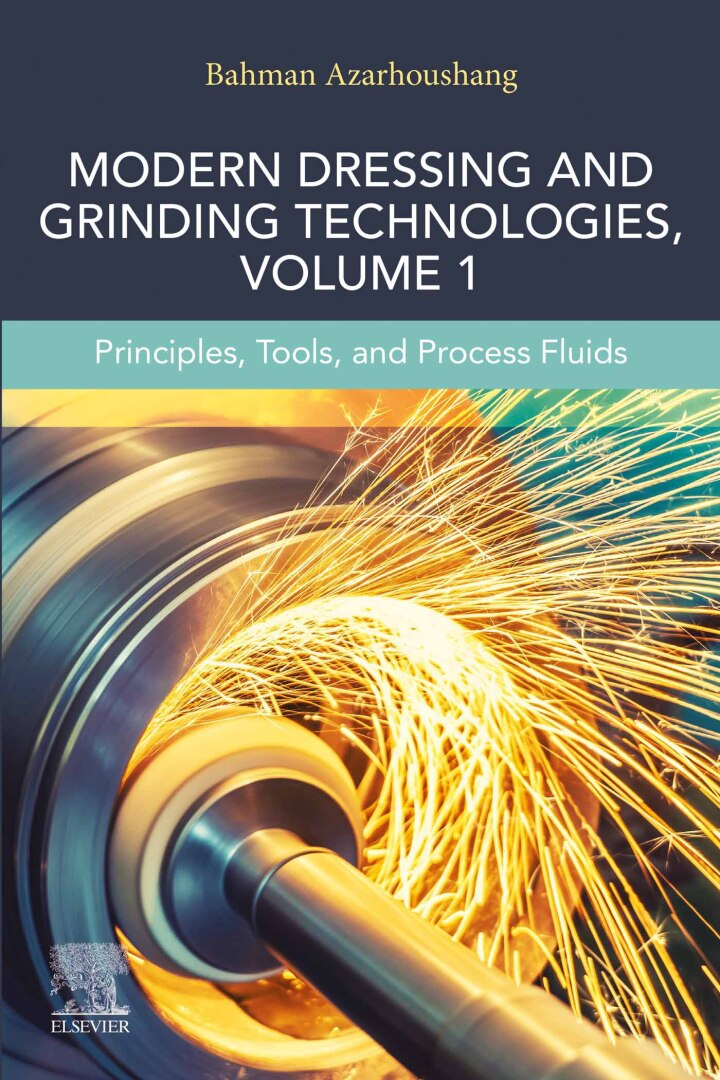 Modern Dressing and Grinding Technologies, Volume 1: Principles, Tools, and Process Fluids