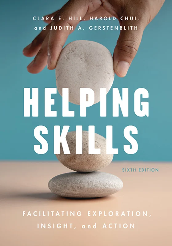 Helping Skills: Facilitating Exploration, Insight, and Action 6th Edition