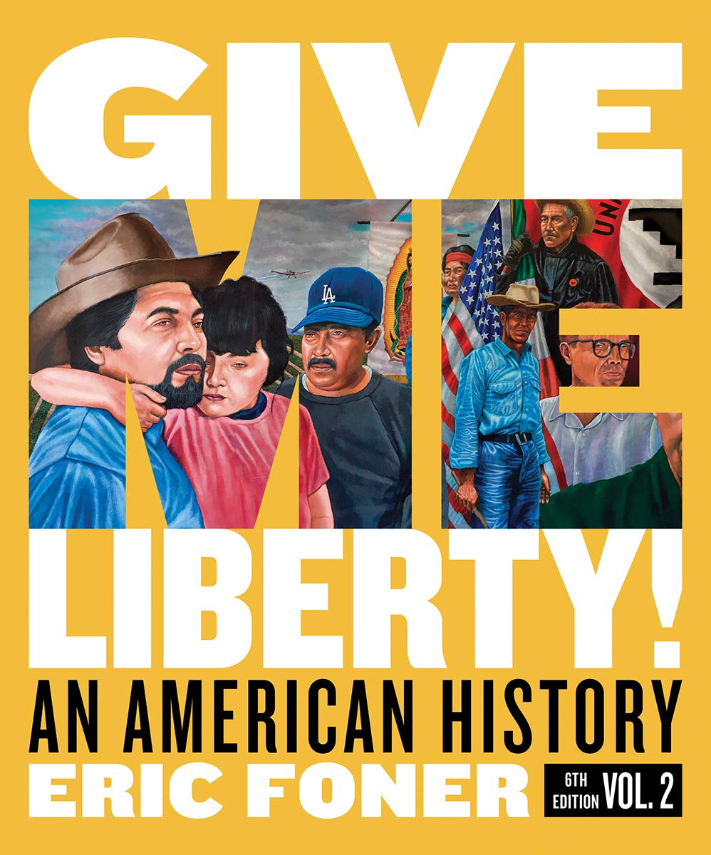 Give Me Liberty! An American History, Volume 2, 6th Edition