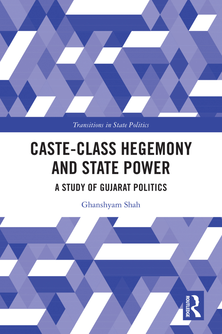 Caste-Class Hegemony and State Power: A Study of Gujarat Politics