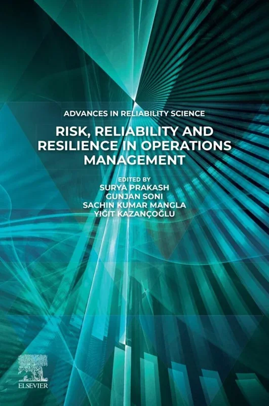 Risk, Reliability and Resilience in Operations Management (Advances in Reliability Science)