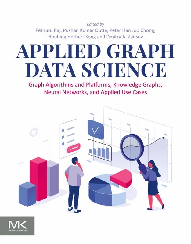 Applied Graph Data Science: Graph Algorithms and Platforms, Knowledge Graphs, Neural Networks, and Applied Use Cases